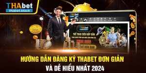 Hướng Dẫn Đăng Ký Thabet Đơn Giản Và Dễ Hiểu Nhất 2024