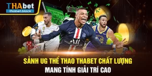 Sảnh Ug Thể Thao Thabet Chất Lượng Mang Tính Giải Trí Cao