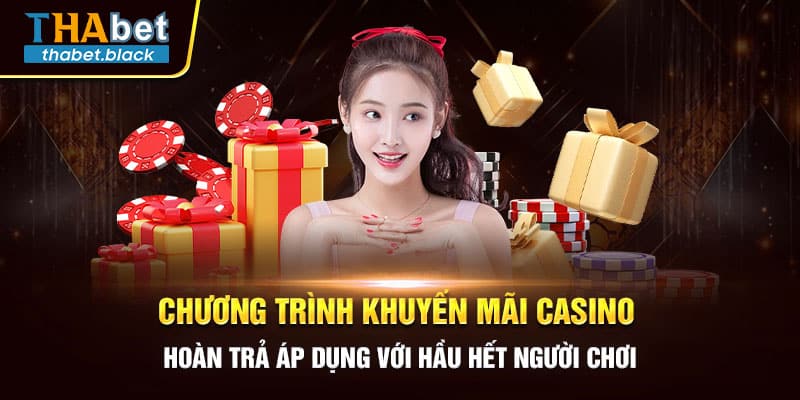 Chương trình khuyến mãi Casino hoàn trả áp dụng với hầu hết người chơi
