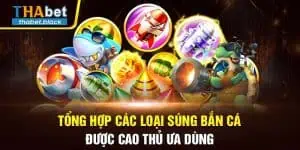 Tổng Hợp Các Loại Súng Bắn Cá Được Cao Thủ Ưa Dùng 