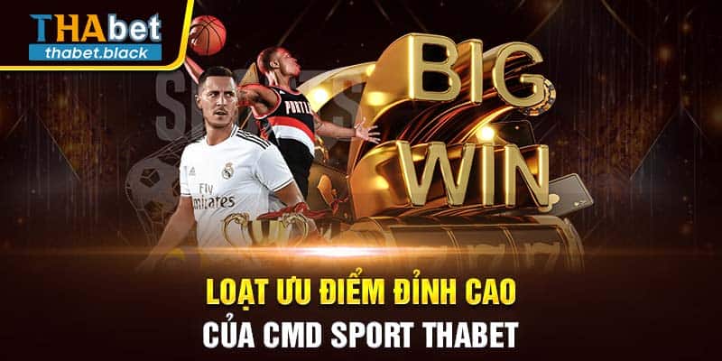 Loạt ưu điểm đỉnh cao của CMD Sport Thabet