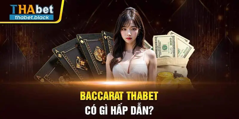 Baccarat Thabet có gì hấp dẫn?