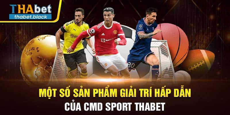 Một số sản phẩm giải trí hấp dẫn của CMD Sport Thabet